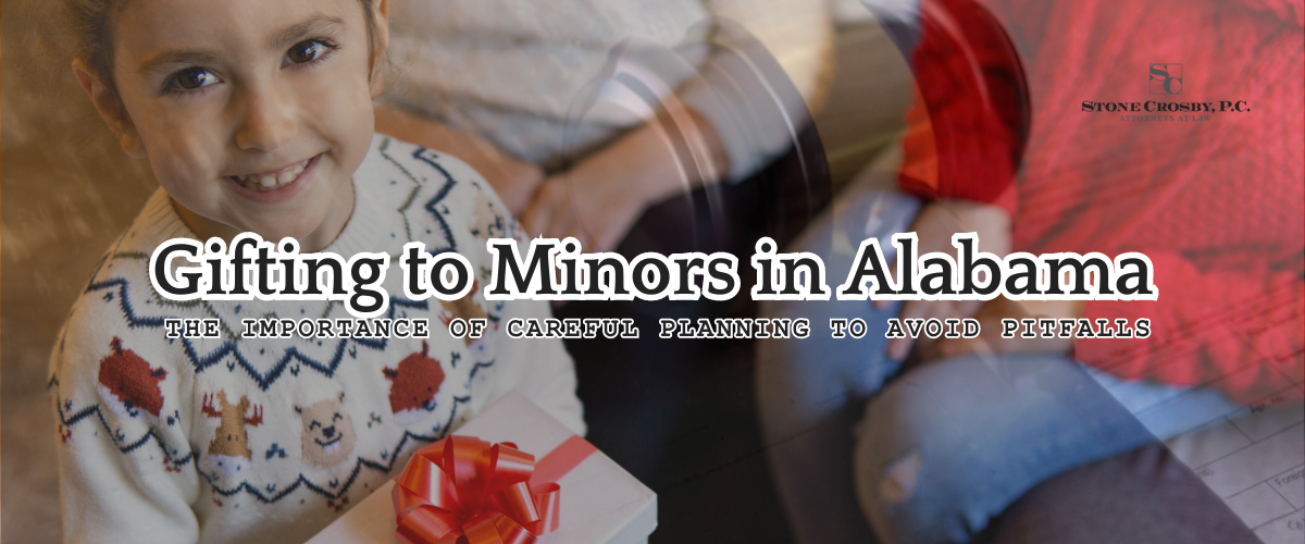 Gifting to Minors in Alabama: The Importance of Careful Planning to Avoid Pitfalls