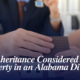 Is an Inheritance Considered Marital Property in an Alabama Divorce