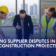 Navigating Supplier Disputes in Alabama Construction Projects