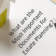 What are the Most Important Documents for Estate Planning?