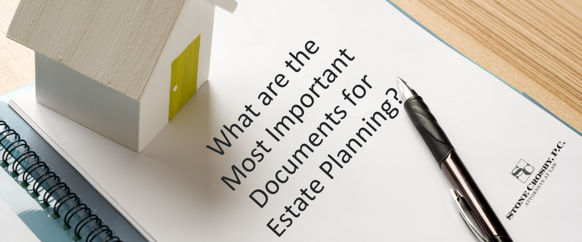 What are the Most Important Documents for Estate Planning?